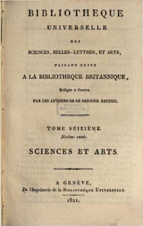 Bibliothèque universelle des sciences, belles-lettres, et arts. Sciences et arts. 16. 1821