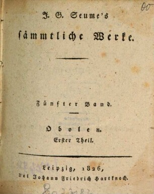 J. G. Seume's Sämmtliche Werke, 5. Obolen ; Theil 1