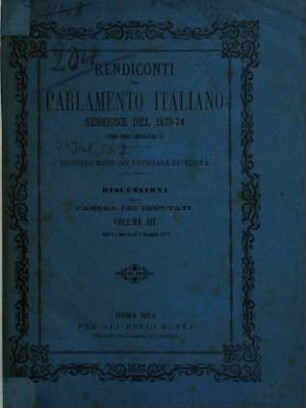 Rendiconti del Parlamento Italiano. Discussioni della Camera dei Deputati. 1873/74, Vol. 3 = 1874, 11. März - 5. Mai