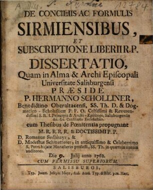 De conciliis ac formulis Sirmiensibus, et subscriptione Liberii R. P. dissertatio : qua conciliorum istorum epocha determinatur, plures virorum eruditorum anachronismi modeste emendantur ...