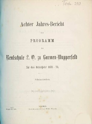 Jahres-Bericht und Programm der Realschule II. O. zu Barmen-Wupperfeld. 1878/79 = Jahresb. 8