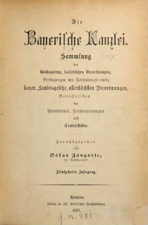 Die Bayerische Kanzlei : Sammlung d. Reichsgesetze, kaiserlichen Verordnungen, Verfügungen d. Reichskanzleramts, bayer. Landesgesetze, allerhöchsten Verordnungen, Ausschreiben d. Ministerien, Kreisregierungen u. Centralstellen. 15. 1888