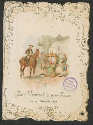 Zur Vermählungs-Feier : den 29. Oktober 1898 ; Speisen-Folge, [Weinkarte], Tafel-Musik