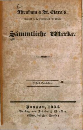Abraham a St. Clara's, weiland k.k. Hofprediger in Wien, Sämmtliche Werke. 1, Judas der Erzschelm ; Bd. 1