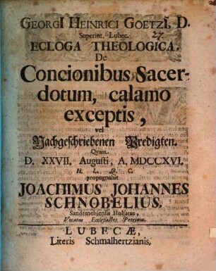 Georgii Heinrici Goetzii ... Ecloga theologica de concionibus sacerdotum, calamo exceptis, vel nachgeschriebenen Predigten