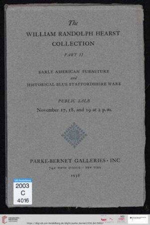 part 2: The William Randolph Hearst collection: Important American furniture of distinguished provenance by Philadelphia, New England and New York cabinetmakers : historical blue Staffordshire ware : public sale: November 17, 18 and 19 (Katalog Nr. 64)