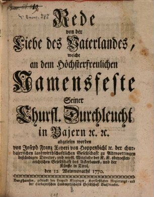 Rede von der Liebe des Vaterlandes : welche an dem Höchsterfreulichen Namensfeste Seiner Churfl. Durchleucht in Bajern etc. etc. abgelesen worden