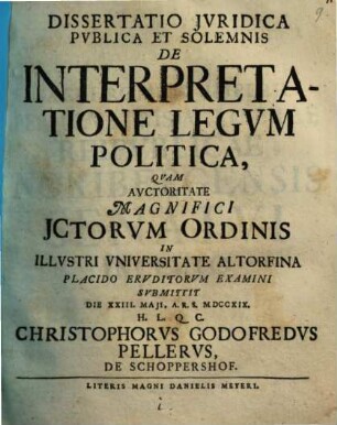 Dissertatio Jvridica Pvblica Et Solemnis De Interpretatione Legvm Politica