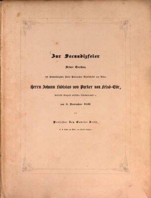 Zur Secundizfeier Seiner Excellenz des Hochwürdigsten Herrn Patriarchen Erzbischofes von Erlau Herrn Johann Ladislav von Pyrker von Felsö-Eör ... am 8. December 1846 von Joh. Gabriel Seidl