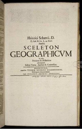 Heinrici Schaevii, D.P. Caes. & Gr. L. ac Poës. Profess. Sceleton Geographicum : In usus Poëticos & Historicos adornatum