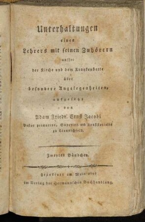 Zweytes Bändchen: Unterhaltungen eines Lehrers mit seinen Zuhörern ausser der Kirche und dem Krankenbette über besondere Angelegenheiten. Zweytes Bändchen