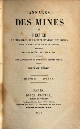 Annales des mines. Mémoires : ou recueil de mémoires sur l'exploitation des mines et sur les sciences qui s'y rapportent. 20, 20. 1871