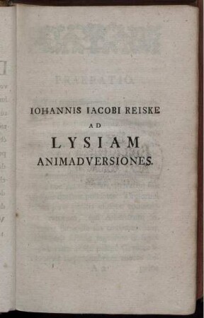 Iohannis Iacobi Reiske Ad Lysiam Animadversiones.