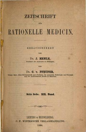 Zeitschrift für rationelle Medicin. 19. 1864