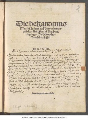 Die bekandtnus || Martini Luthers auff den yetzigen an/||gestelten Reichßtag zů Augspurg || einzulegen/ Jn Sibentzehen || Artickel verfasset.||