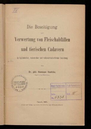 Die Beseitigung und Verwertung von Fleischabfällen und tierischen Cadavern in hygienischer, technischer und volkswirtschaftlicher Beziehung