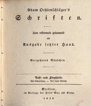 Adam Oehlenschläger's Schriften. 14, Lust- und Singspiele : Die Uebereilung. - Der blaue Cherub