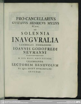 Pro-Cancellarius Gustavus Henricus Mylius Ictus Ad Solennia Inauguralia Candidati ... Joannis Godofredi Neumanni Martisburgensis D. XIII. Mart. MDCCXXXVIII. Celebranda Lectorem Benevolem ... Invitat