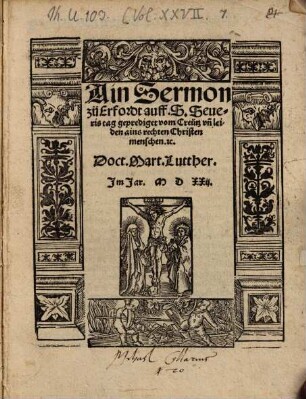 Ain Sermon zü Erfordt auff. S. Seueris tag geprediget vom Creütz vn[d] leiden ains rechten Christenmenschen [et]c.