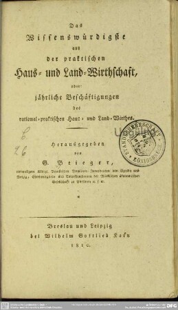 Das Wissenswürdigste aus der praktischen Haus- und Landwirthschaft : oder: Jährliche Beschäftigungen des rational-praktischen Haus- und Land-Wirthes