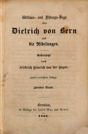Altdeutsche und Altnordische Helden-Sagen. 2, Wilkina- und Niflunga-Saga oder Dietrich von Bern und die Nibelungen ; 2