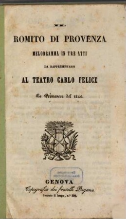 Il romito di Provenza : melodramma in tre atti ; da rappresentarsi al Teatro Carlo Felice la primavera del 1846