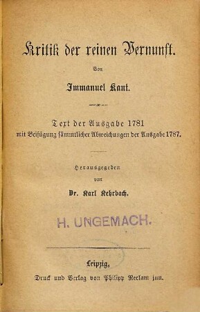 Kritik der reinen Vernunft : Text der Ausg. 1781 mit Beifügung sämmtlicher Abweichungen der Ausg. 1787