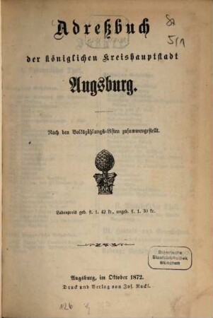 Adreßbuch der Königlichen Kreishauptstadt Augsburg : nach amtl. Quellen zsgest. 1872, 1872