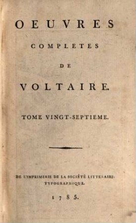 Oeuvres Complètes De Voltaire, Tome Vingt-Septieme. Histoire De L'Empire De Russie, Sous Pierre Le Grand : Divisée En Deux Parties