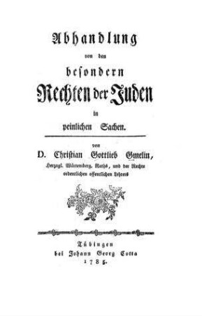 Abhandlung von den besonderen Rechten der Juden in peinlichen Sachen / von Christan Gottlieb Gmelin