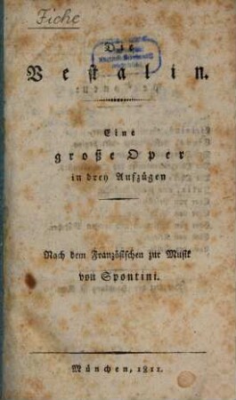 Die Vestalin : eine große Oper in drey Aufzügen