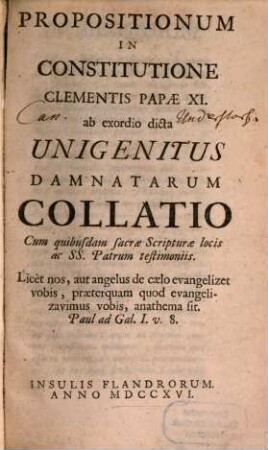 Propositionum in constitutione Clementis XI. ... Unigenitus damnatarum Collatio