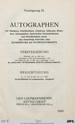 Autographen von Musikern, Schriftstellern, Gelehrten, bildenden Künstlern, Schauspielern, historischen Persönlichkeiten und Naturforschern, sowie eine Sammlung wertvoller alter Musikdrucke und Musikmanuskripte : Versteigerung ... den 19. Mai 1931 ... und ... den 20. Mai 1931 ... (Katalog Nr. 61)