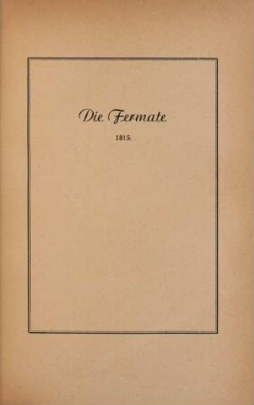 Die Fermate. 1815