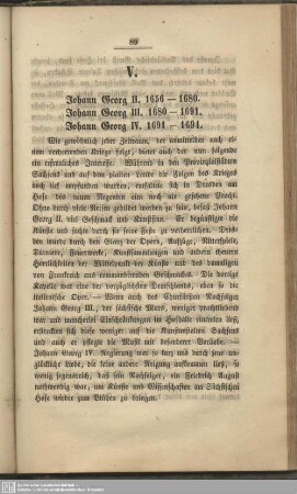 V. Johann Georg II. 1656 - 1680. Johann Georg III. 1680 - 1691. Johann Georg IV. 1691 - 1694