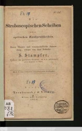 Die Stroboscopischen Scheiben oder optischen Zauberscheiben : Deren Theorie und wissenschaftliche Anwendung