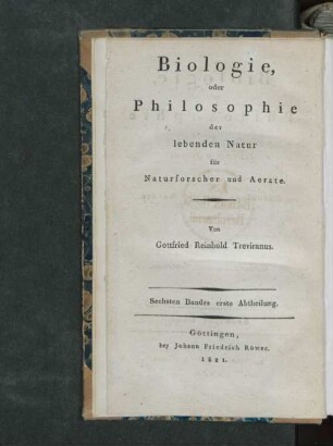 Bd. 6: Biologie oder Philosophie der lebenden Natur für Naturforscher und Aerzte