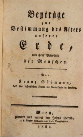 Beyträge zur Bestimmung des Alters unserer Erde, und ihrer Bewohner der Menschen, 1