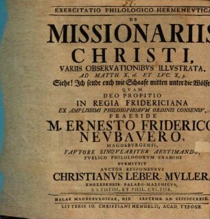 Exercitatio Philologico-Hermenevtica De Missionariis Christi, Variis Observationibvs Illvstrata, Ad Matth. X, 16. Et Lvc. X, 3. Siehe! Ich sende euch wie Schaafe mitten unter die Wölfe