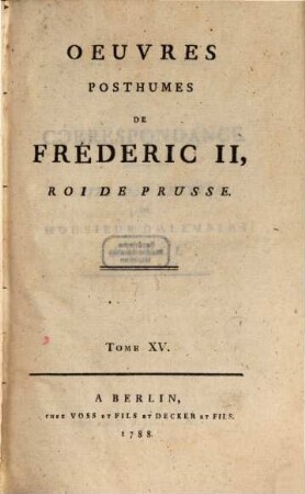 Oeuvres Posthumes De Fréderic II., Roi De Prusse, 15. Correspondance : Suite Des Lettres De Monsieur D'Alembert Au Roi