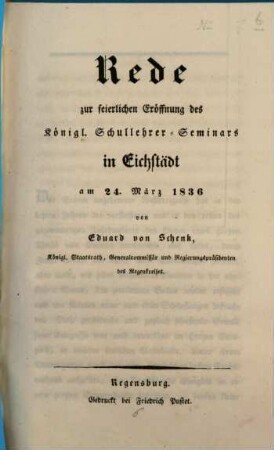 Rede zur feierlichen Eröffnung des Königlichen Schullehrer-Seminars in Eichstädt : am 24. März 1836