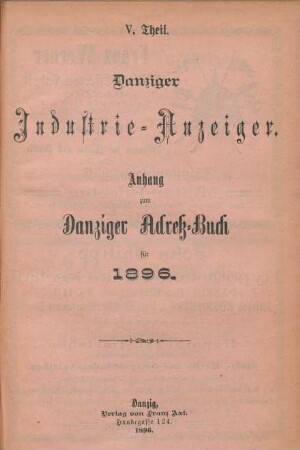 V. Theil. Danziger Industrie-Anzeiger. Anhang zum Danziger Adreß-Buch für 1896
