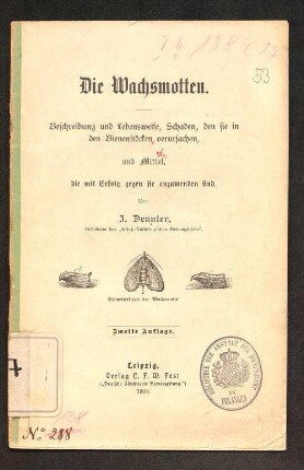 Die Wachsmotten : Beschreibung und Lebensweise, Schaden, den sie in den Bienenstöcken verursachen, und Mittel, die mit Erfolg gegen sie anzuwenden sind