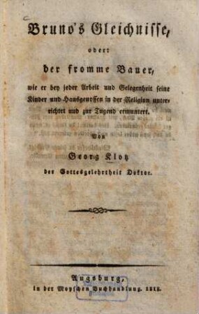 Bruno's Gleichnisse, oder: der fromme Bauer, wie er bey jeder Arbeit und Gelegenheit seine Kinder und Hausgenossen in der Religion unterrichtet und zur Tugend ermuntert