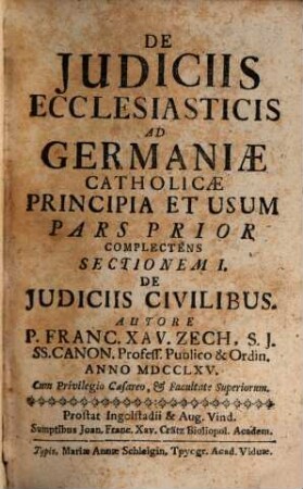 De Judiciis Ecclesiasticis Ad Germaniae Catholiciae Principia Et Usum, 1. ... Complectens Sectionem I. De Judiciis Civilibus