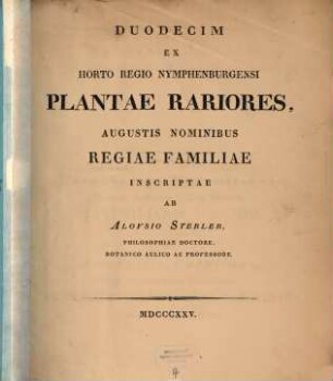 Duodecim ex Horto Regio Nymphenburgensi plantae rariores ... nominibus regiae familiae inscriptae