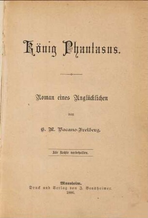 König Phantasus : Roman eines Unglücklichen von E[mil] M[ario] Vacano-Freiberg