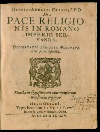 Henrici-Andreae Cranii, I.U.D. De Pace Religionis In Romano Imperio Servanda : Dissertatio Iuridico-Politica, in tres partes distincta