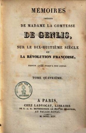 Mémoires inédits de Madame la Comtesse de genlis, sur le dix-huitième siècle et la révolution française depuis 1756 jusqu'a nos jours, 4