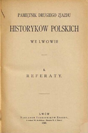 Pamie̜tnik ... Zjazdu Historyków Polskich. 2, 1. 1890. We Lwowie
